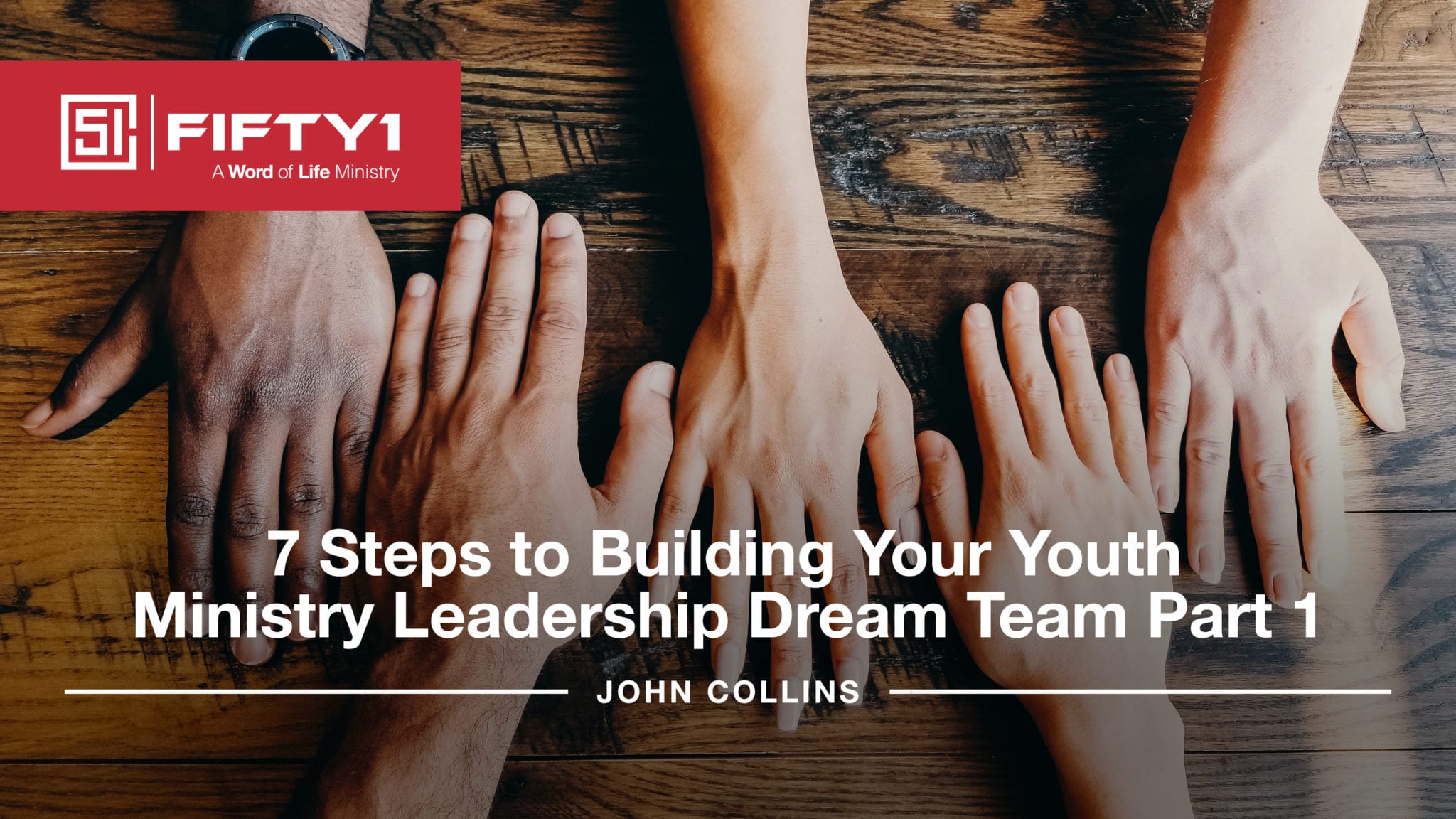 7 STEPS TO BUILDING YOUR YOUTH MINISTRY LEADERSHIP DREAM TEAM - Part 1 ...