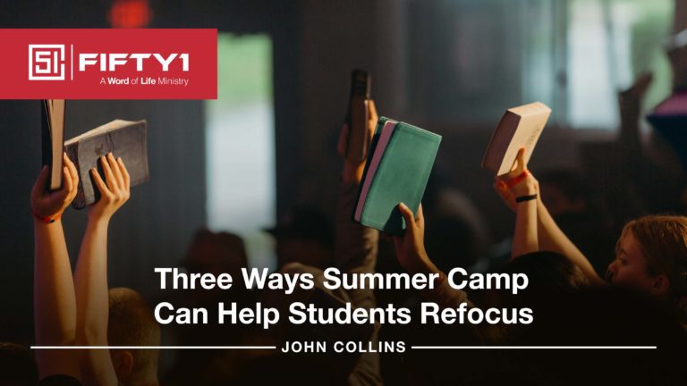 Three Ways Summer Camp Can Help Students Focus Spiritually