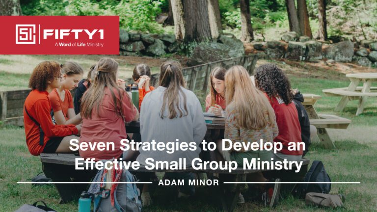 Seven strategies to develop an effective small group ministry