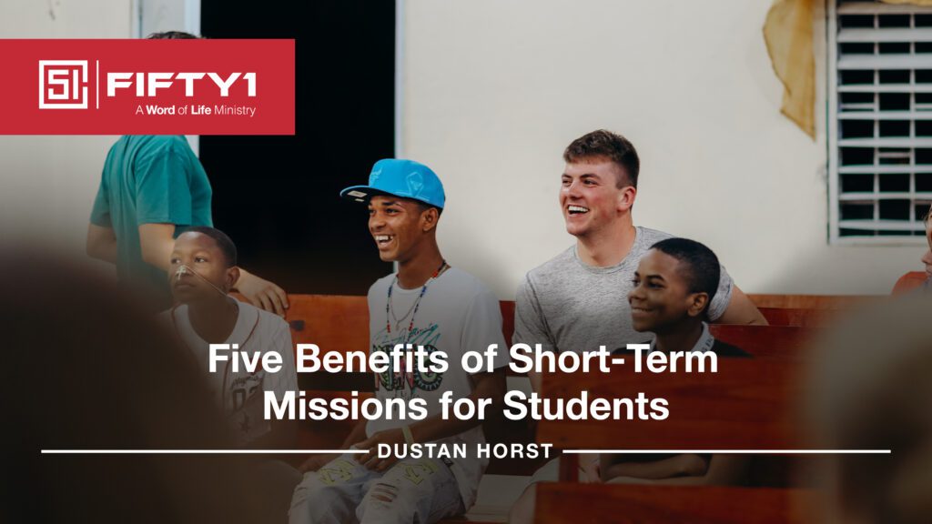 Five Benefits of Short-Term Missions for Students