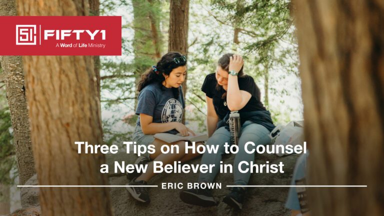 Three Tips on How to Counsel a New Believer in Christ