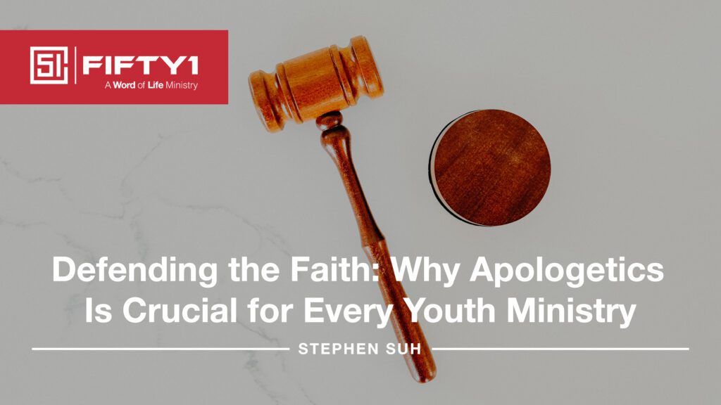 Defending the Faith: Why Apologetics Is Crucial for Every Youth Ministry