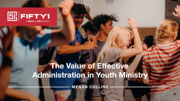 The Value of Effective Administration in Youth Ministry