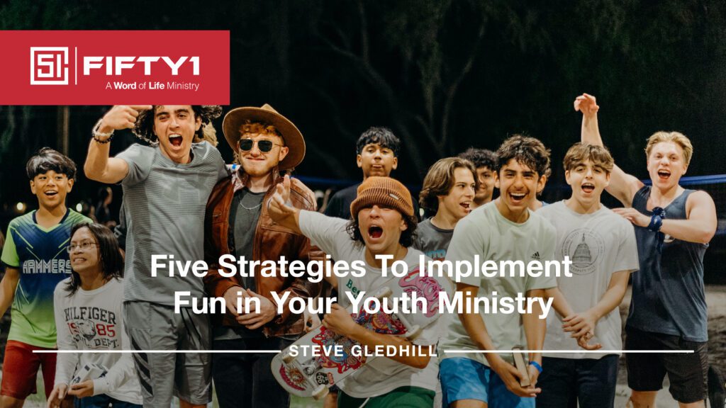 Five Strategies To Implement Fun in Your Youth Ministry