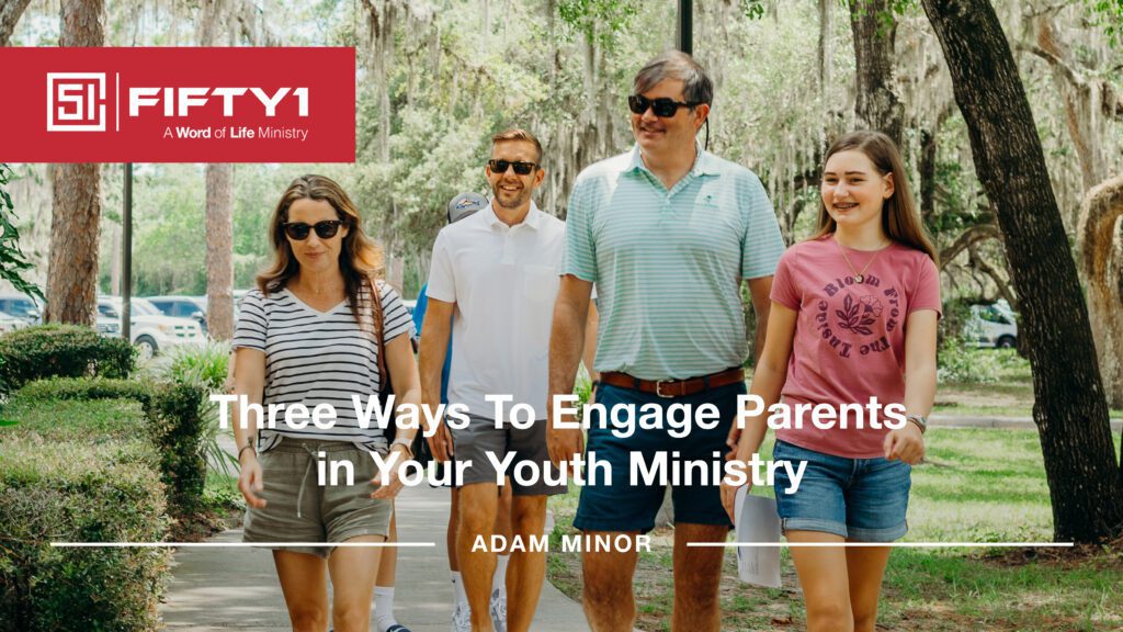 Three Ways To Engage Parents in Your Youth Ministry