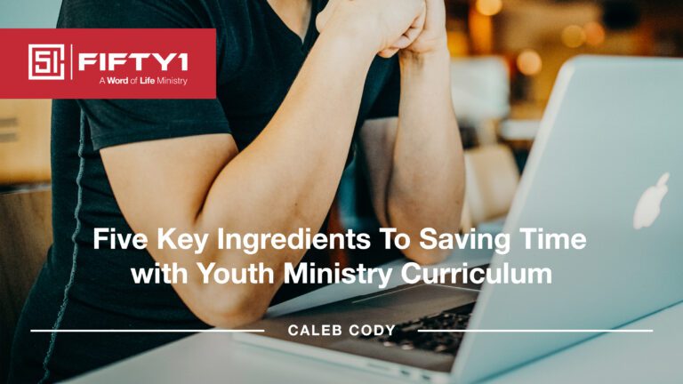 Five Key Ingredients To Saving Time with Youth Ministry Curriculum