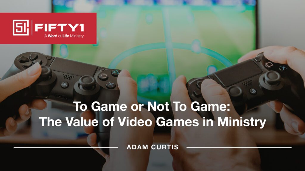 To Game or Not To Game: The Value of Video Games in Ministry