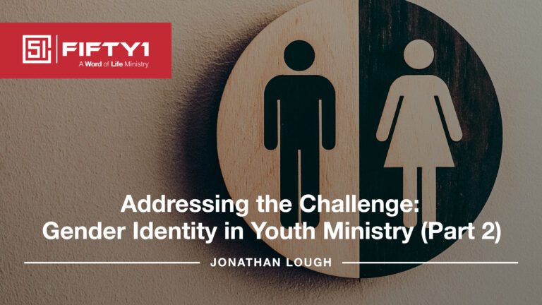 Addressing the Challenge: Gender Identity in Youth Ministry (Part 2)