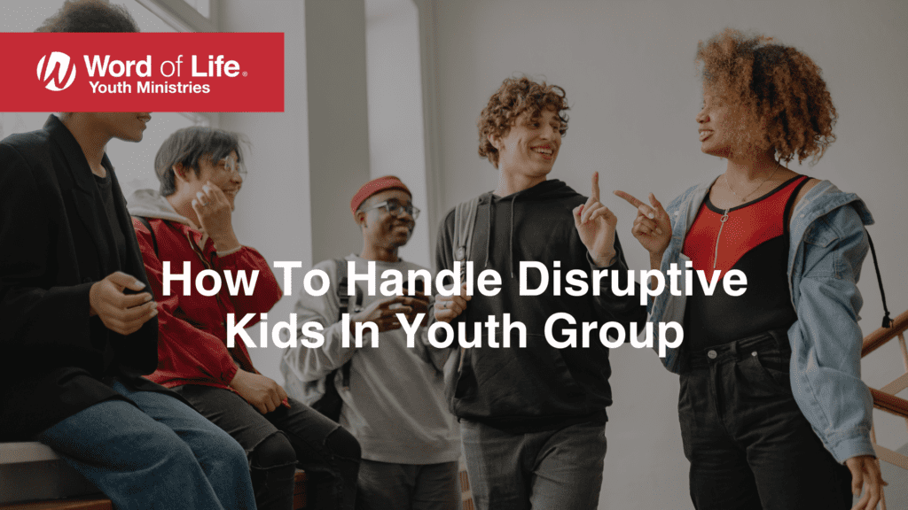 How To Handle Disruptive Kids In Youth Group